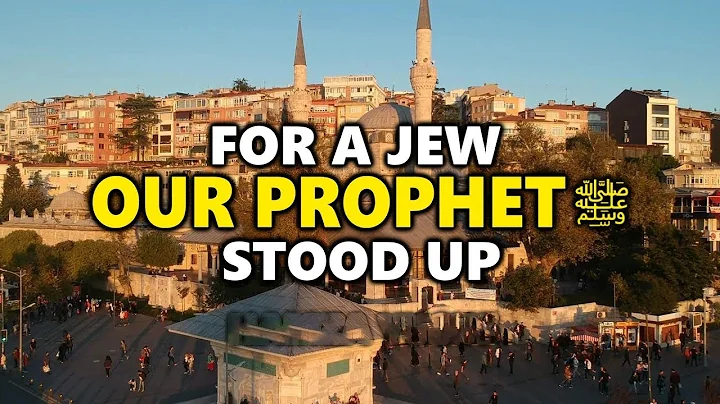 OUR PROPHETﷺ STOOD UP FOR A JEW