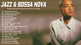 Relaxing Bossa Nova Music - The Best Of Bossa Nova Songs - Sade, Norah Jones, Adele, Amy Winehouse