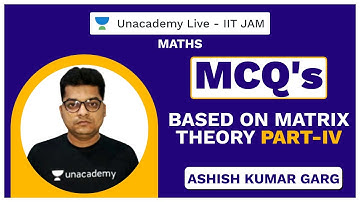 MCQ’s Based on Matrix Theory Part-IV || Live with Ashish|| Unacademy Live