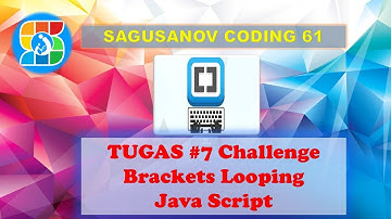 TUGAS #7 CHALLENGE BRACKETS LOOPING JAVA SCRIPT