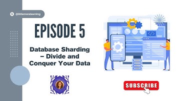 Database Sharding – Divide and Conquer Your Data | System Design Fundamentals Ep. 5