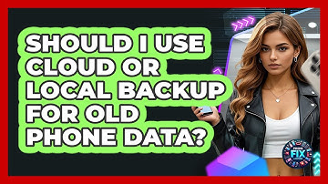 Should I Use Cloud Or Local Backup For Old Phone Data?