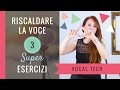 Riscaldamento Vocale  - Come Riscaldare la Voce con 3 Super Esercizi