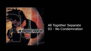 Watch All Together Separate No Condemnation video