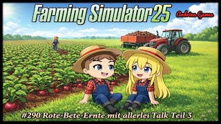 LS25 - Farming Simulator #290 Rote-Bete-Ernte mit allerlei Talk Teil 3 [Deutsch german Gameplay]