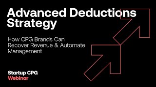 Advanced Deductions Strategy: How CPG Brands Can Recover Revenue & Automate Management | Webinar