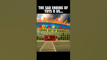 The Sad Ending of Toys R Us…