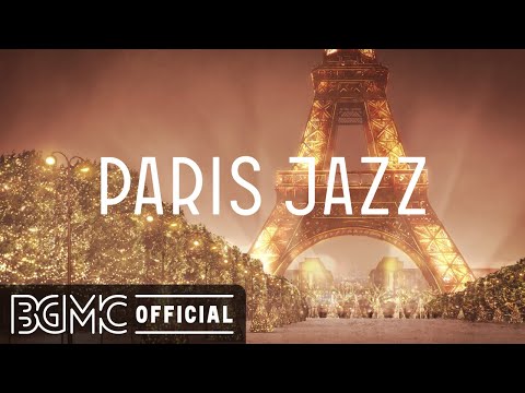 PARIS JAZZ: Slow Jazz Music - Relaxing Background Music with Night Paris