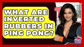 What Are Inverted Rubbers In Ping Pong? - Ping Pong Prodigy