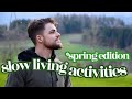 Spring slow living activities everyone can do  ask a question