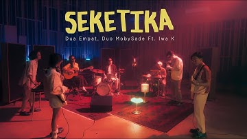Seketika - DuaEmpat, DuoMobySade ft. Iwa K (OST. Bangsatnya Cinta Pertama) | Official Music Video