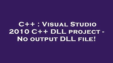C++ : Visual Studio 2010 C++ DLL project - No output DLL file!