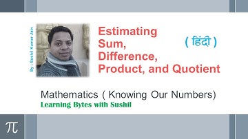 Estimating Sum, Difference, Product and Quotient