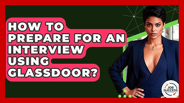 How To Prepare For An Interview Using Glassdoor? - Job Success Network