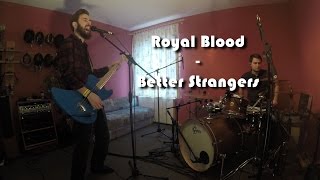 Royal Blood - Better Strangers (Full Cover)