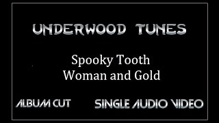 Spooky Tooth ~ Woman and Gold ~ 1974 ~ Single Audio Video