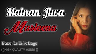 MAINAN JIWA - MASLEENA (HIGH QUALITY AUDIO) WITH LYRIC | LAGU WANITA 90AN