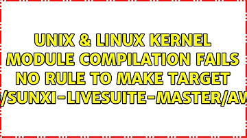 Kernel module compilation fails: No rule to make target droid/sunxi-livesuite-master/awusb