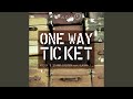 One Way Ticket