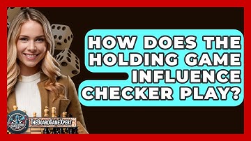 How Does The Holding Game Influence Checker Play? - The Board Game Xpert