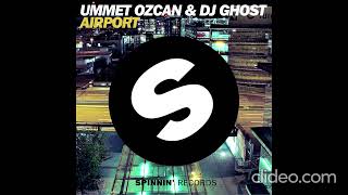 Ummet Ozcan & DJ Ghost - Airport (Isabella Gomez Remix) [Official]