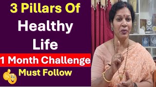 3 Pillars Of Healthy Life - 1 Month Challenge, Must Follow