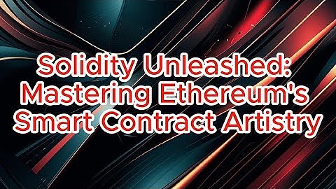Solidity Unleashed: Mastering Ethereum