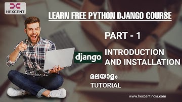 PART 1 | DJANGO INTRODUCTION AND INSTALLATION | DJANGO MALAYALAM TUTORIAL FOR BEGINNERS | HEXCENT