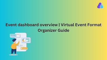 Event dashboard overview | Virtual Event Format | 2024 | #organizerguide