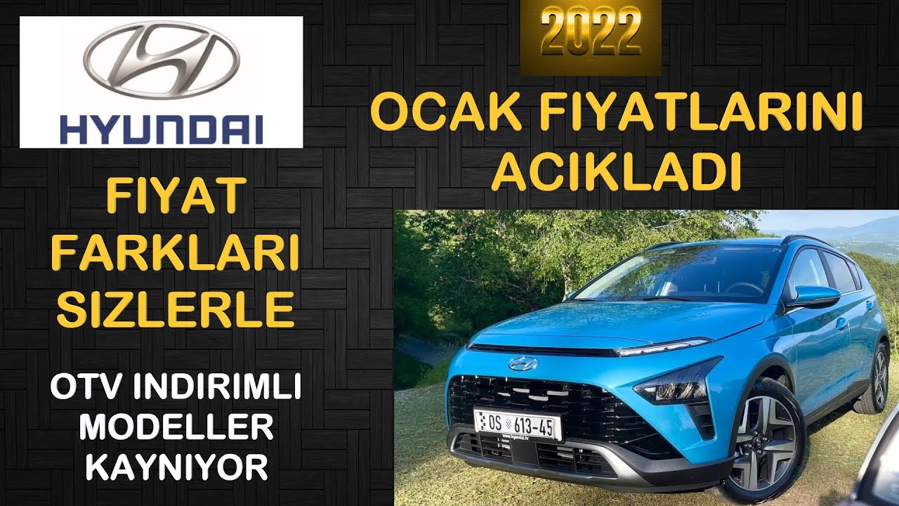HYUNDAİ 2022 OCAK FİYATLARINI AÇIKLADI MODELLER FİYAT FARKLARI ÖTV İNDİRİMLİ ARAÇ KAYNIYOR