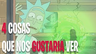 RICK Y MORTY TEMPORADA 4 - Cosas que QUEREMOS VER