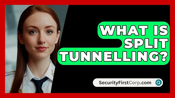 What Is Split Tunnelling? - SecurityFirstCorp.com