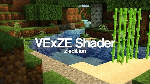 VExZE Shader [Z edition] - Shader For Minecraft Bedrock 1.18
