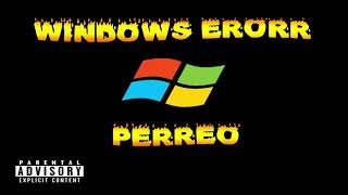 INTRO PERREO - WINDOWS ERROR