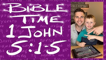 Bible Time // 1 John 5:1-5