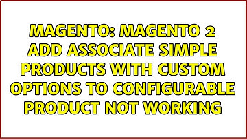 magento 2 add associate Simple Products with custom options to Configurable Product not working