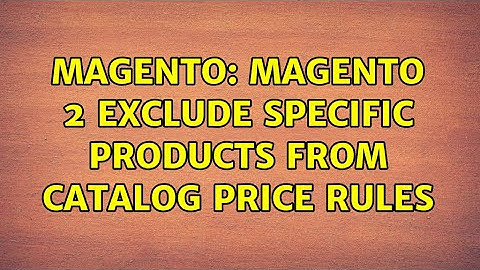 Magento: Magento 2 Exclude specific products from catalog price rules