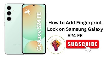 How to Add Fingerprint Lock on Samsung Galaxy S24 FE - Clear Stepwise Instructions