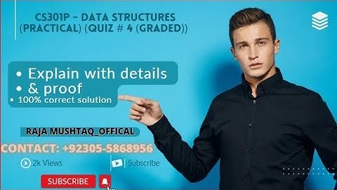 CS301P - Data Structures (Practical) (QUIZ # 4 (Graded))