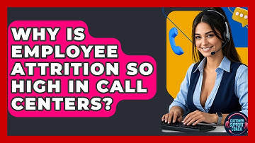Why Is Employee Attrition So High In Call Centers? - Customer Support Coach