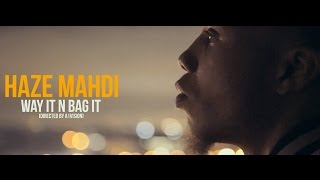 Haze Mahdi - Way it N Bag it (Official Music Video)