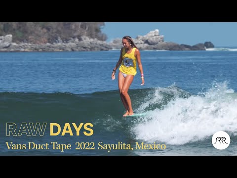 RAW DAYS | Vans Duct Tape 2022 Sayulita, Mexico | Longboard Surfing Festival