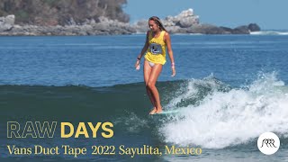 RAW DAYS | Vans Duct Tape 2022 Sayulita, Mexico | Longboard Surfing Festival