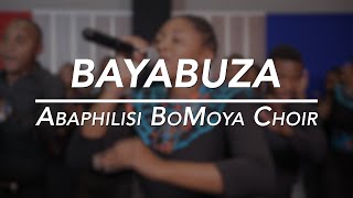 Bayabuza - Abaphilisi BoMoya Choir