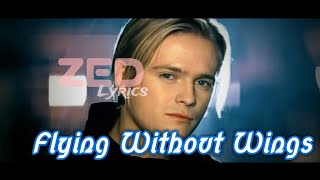 Flying Without Wings Lirik dan Terjemahan Westlife - Zed Lyrics