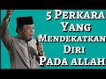 5 perkara yg dapat mndekatkan diri pada allah khzainudin mz