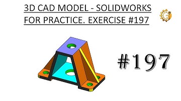 3D CAD MODEL- SOLIDWORKS FOR PRACTICE. EXERCISE #197