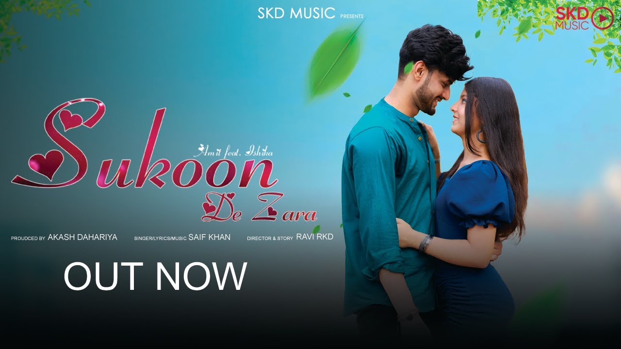Sukoon De Zara  Saif Khan  Feat Amit  Ishika  Official Music Video  Skd Music