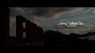 KapthenpureK - Jang Tahan Sa ( Lyric Audio)