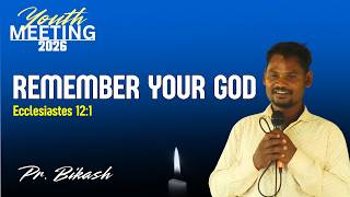 Pr. Bikash | Remember your God | Ecclesiastics 12 : 1 | Ho Christian Message
